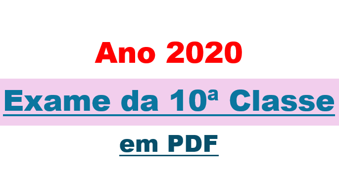 Exame da 10ª classe - Ano 2020 em PDF