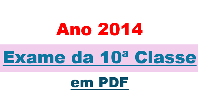 Exame da 10ª classe - Ano 2014 em PDF