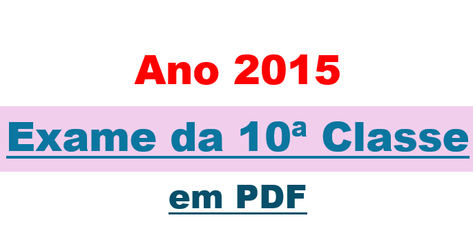 Exame da 10ª classe - Ano 2015 em PDF