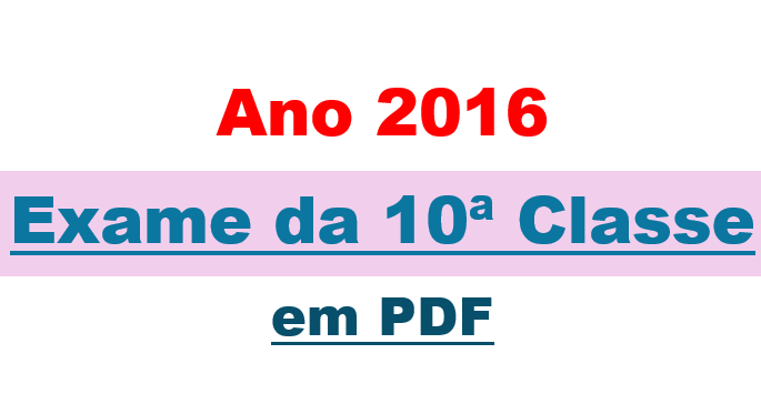 Exame da 10ª classe - Ano 2016 em PDF