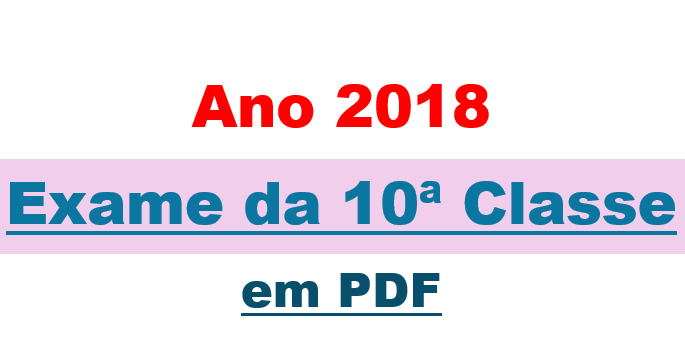 Exame da 10ª classe - Ano 2018 em PDF