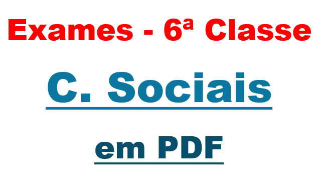 Todos Exames de C. Sociais 6ª Classe - em PDF