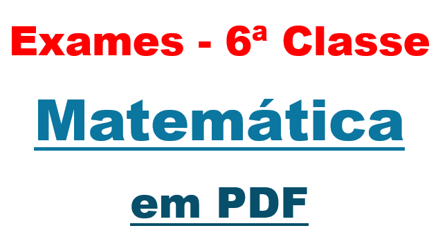 todos Exames de Matematica da 6a classe em PDF