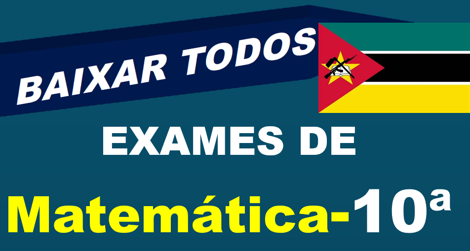 Baixar Todos Exames de Matemática 10ª Classe PDF