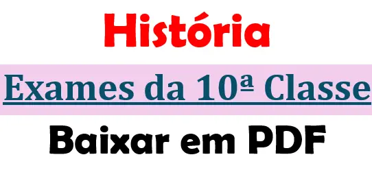 Baixar Exames de História 10ª Classe - Moçambique