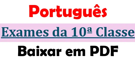 Baixar Exames de Português 10ª Classe em PDF - Ensino Secundário de Mocambique