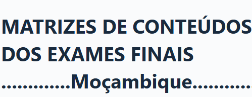 MATRIZES DE CONTEÚDOS DOS EXAMES FINAIS - Moçambique