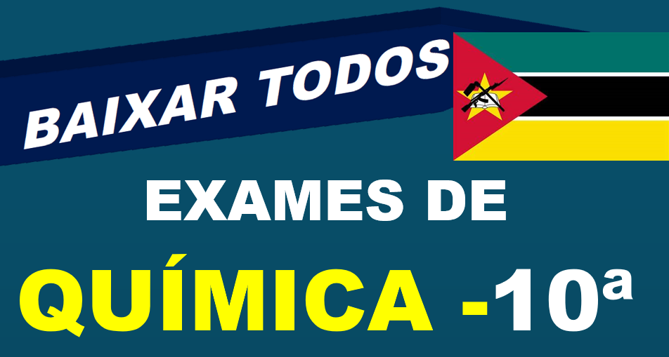 Baixar Todos Exames de Química 10ª Classe [Moçambique]