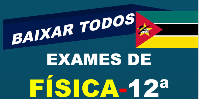 Baixar Todos Exames de Física 12ª Classe [Moçambique]