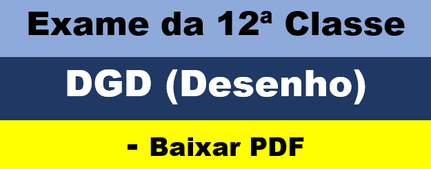 Baixar Exame de DGD (2017) 12ª Classe