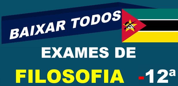 Baixar Todos Exames de Filosofia 12ª Classe [Moçambique]