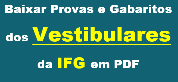 Baixar Provas e Gabaritos dos Vestibulares da IFG em PDF