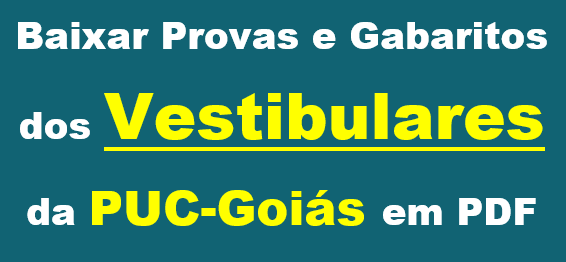 Baixar Provas e Gabaritos dos Vestibulares da PUC-Goiás em PDF