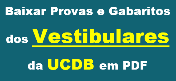 Baixar Provas e Gabaritos dos Vestibulares da UCDB em PDF