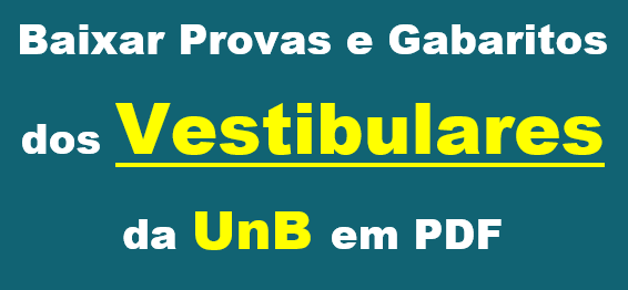 Baixar Provas e Gabaritos dos Vestibulares da UnB em PDF