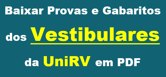 Baixar Provas e Gabaritos dos Vestibulares da UniRV em PDF