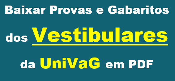 Baixar Provas e Gabaritos dos Vestibulares da UniVaG em PDF