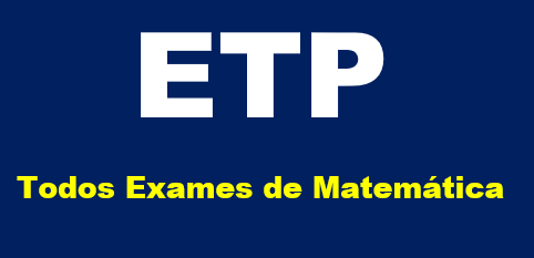 Baixar Todos Exames de Matemática ETP em PDF